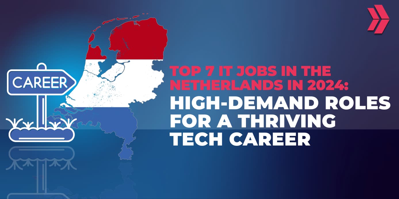 Top 7 IT Jobs in the Netherlands